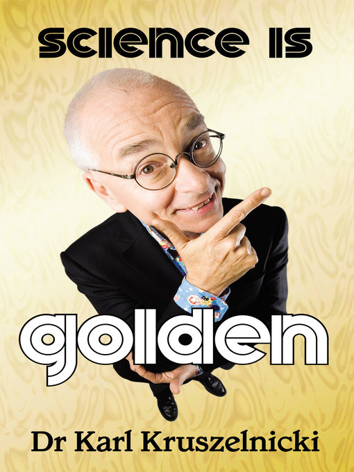 Title details for Science is Golden by Karl Kruszelnicki - Available